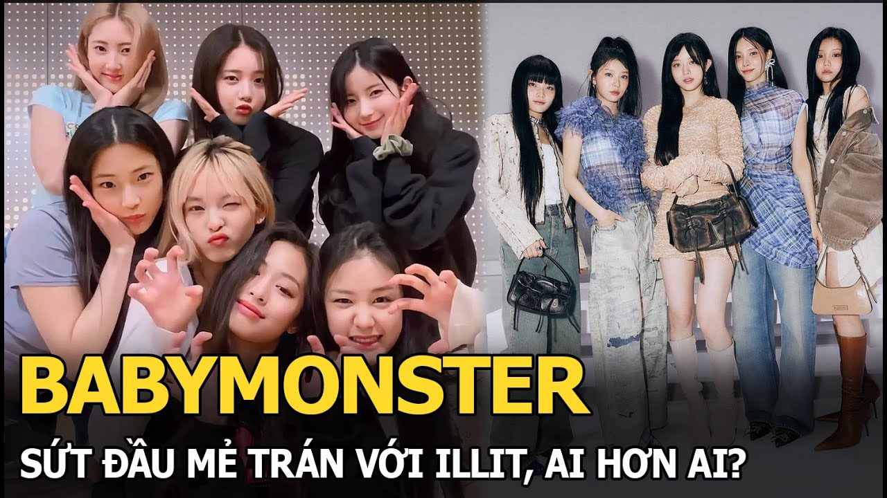 BABYMONSTER sứt đầu mẻ trán với ILLIT, ai hơn ai?