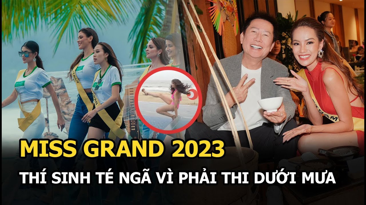 Miss Grand 2023: Thí sinh té ngã vì phải thi dưới mưa, một người đẹp bức xúc tố BTC vô trách nhiệm