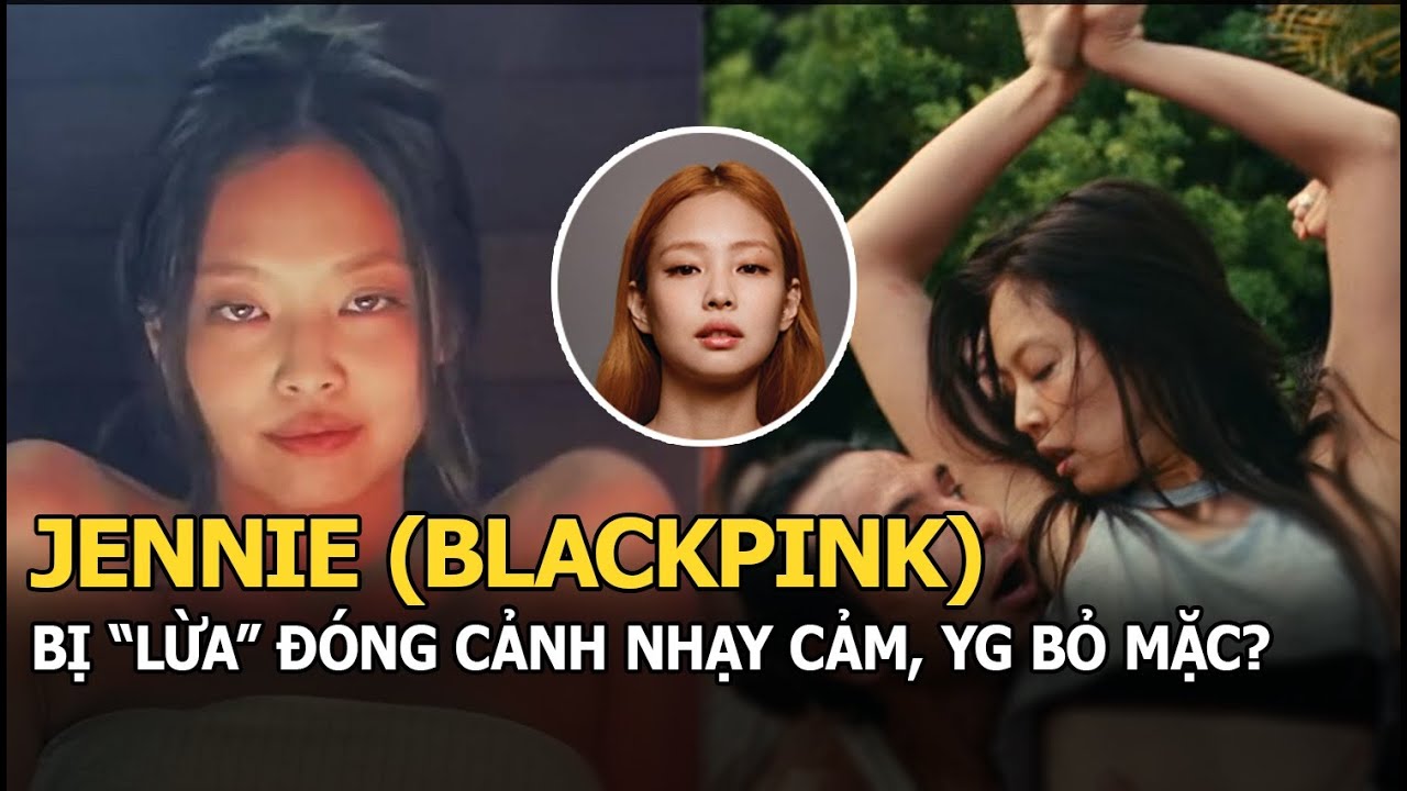 Jennie (BLACKPINK) bị “lừa” đóng cảnh nhạy cảm: Lisa, Jisoo, Rosé “né xa” sợ liên lụy, YG bỏ mặc?