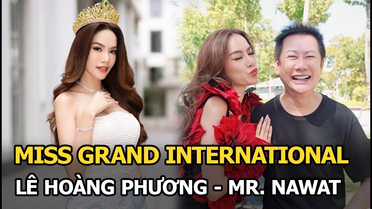 Miss Grand International: Lê Hoàng Phương - Mr. Nawat bằng mặt không bằng lòng, tương tác gượng gạo?