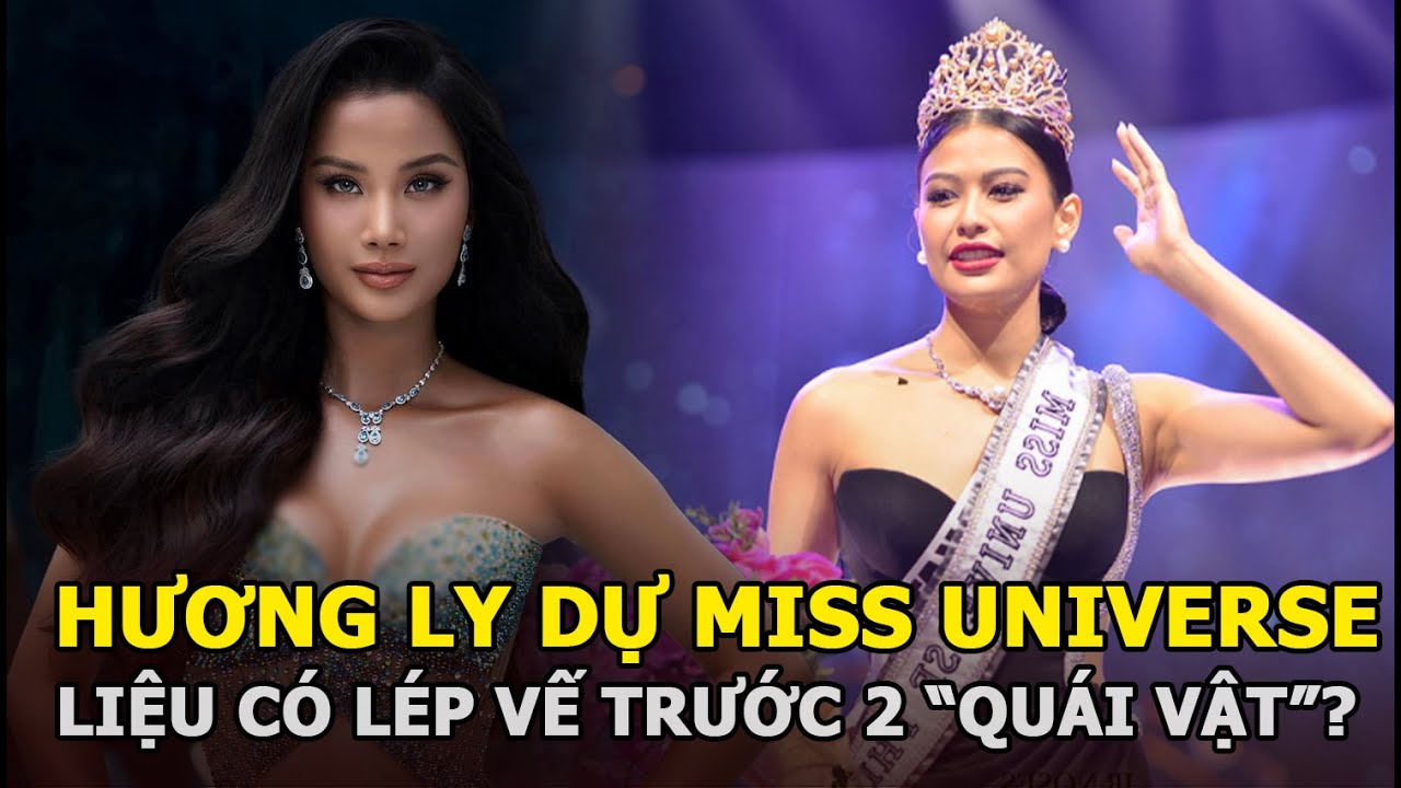 Nếu Hương Ly đại diện Việt Nam dự Miss Universe 2023, liệu có lép vế trước 2 “quái vật” ứng xử này?