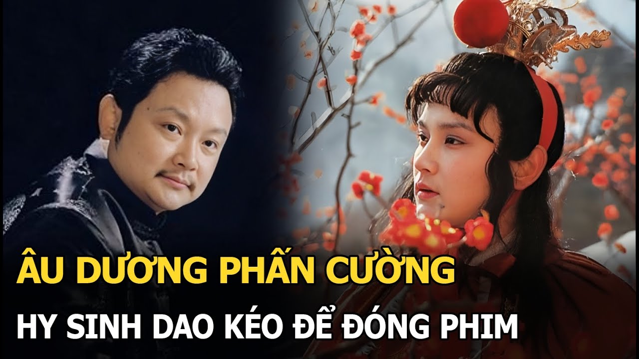 Âu Dương Phấn Cường: Hy sinh dao kéo để đóng phim