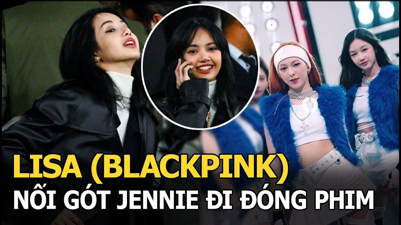 Lisa nối gót Jennie đi đóng phim, CĐM soi ra bằng chứng khó cãi, bản sao nhỏ tuổi lại bị réo tên