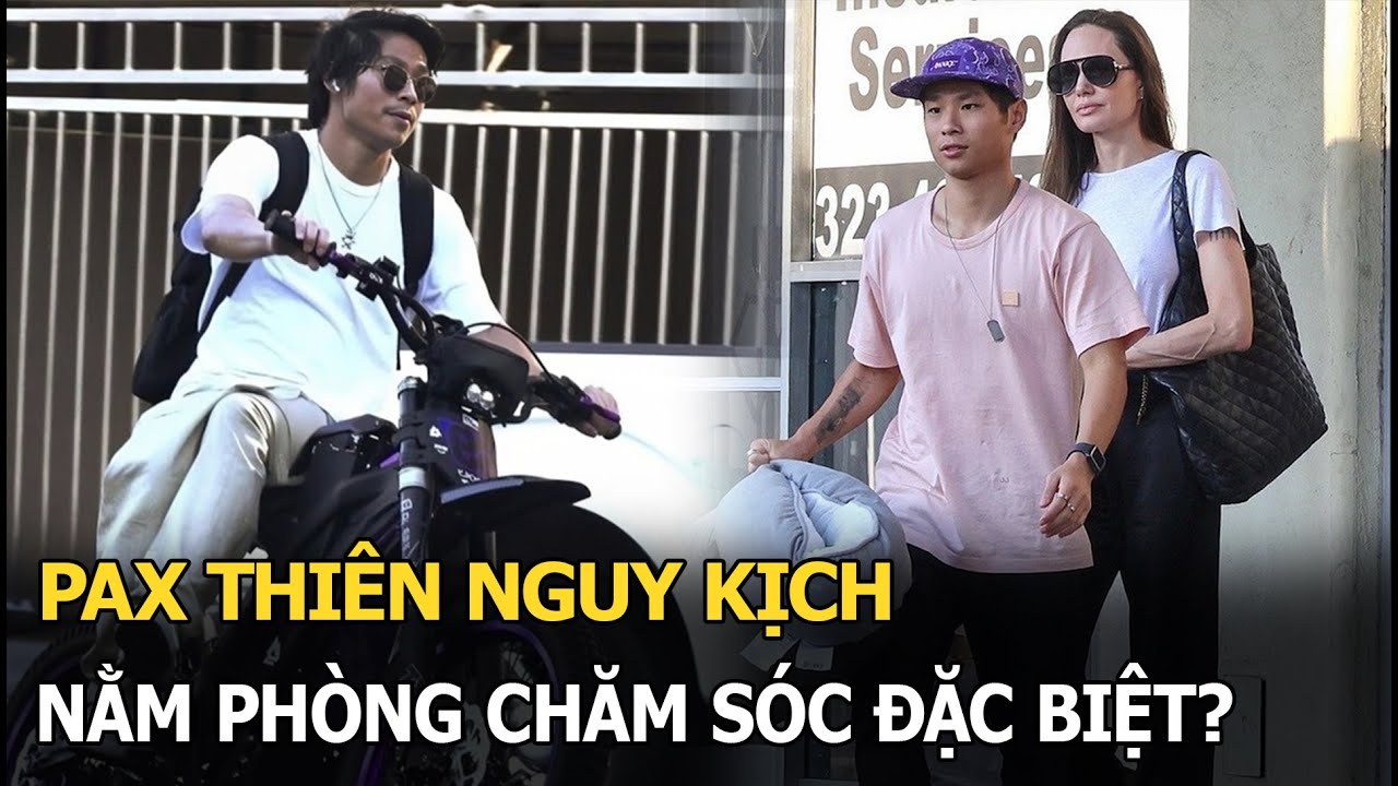 Pax Thiên nguy kịch, nằm phòng chăm sóc đặc biệt?