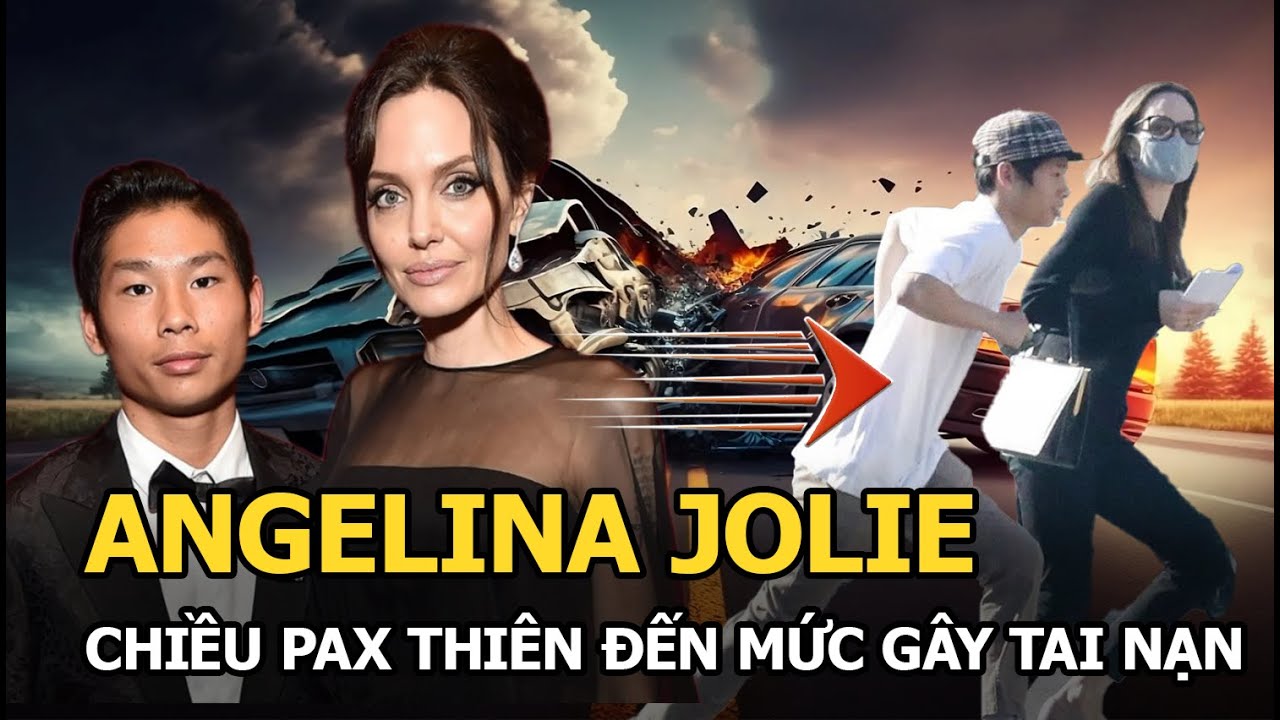 Angelina Jolie chiều Pax Thiên đến mức gây tai nạn