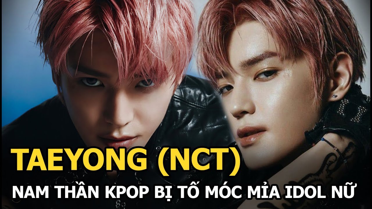 Taeyong (NCT): Nam thần Kpop bị tố móc mỉa idol nữ