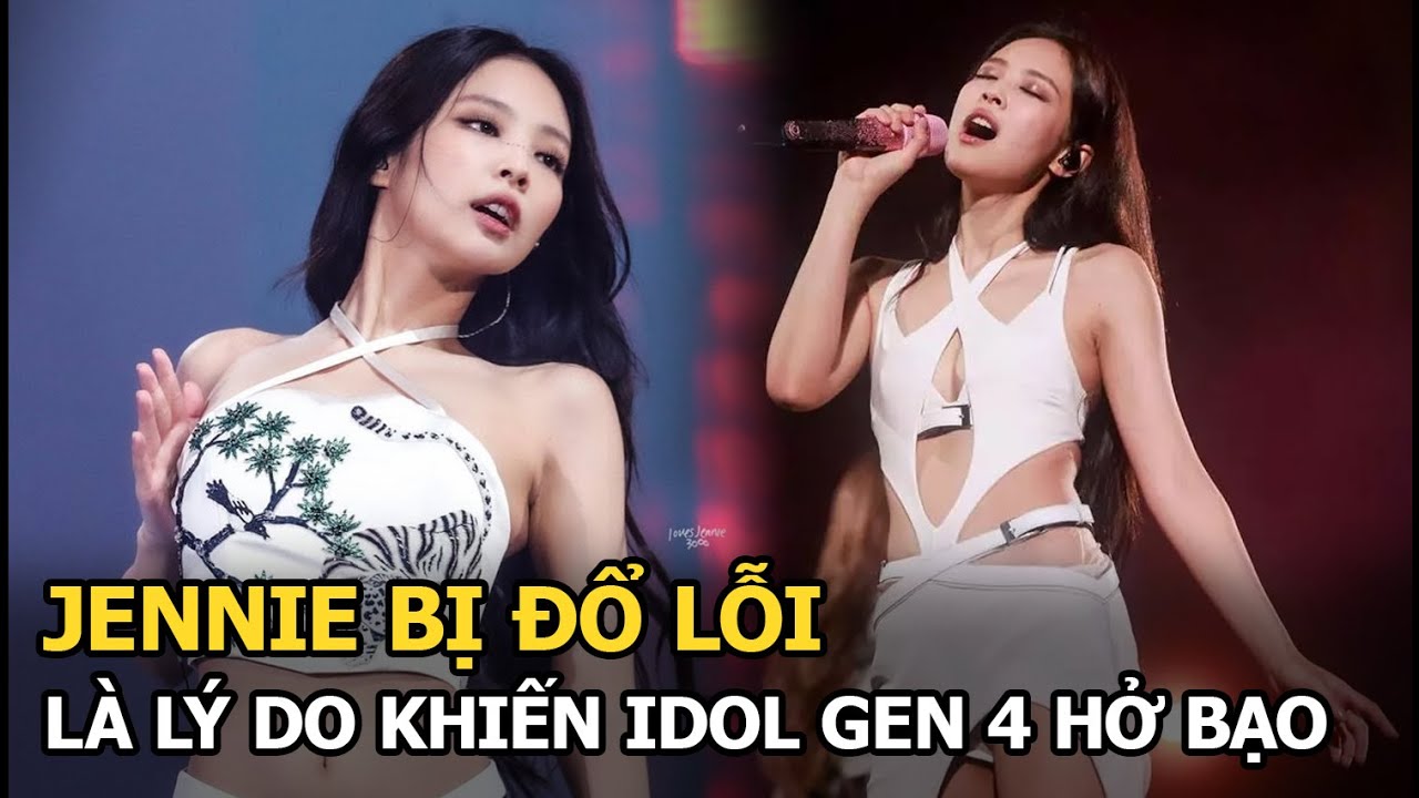 Jennie bị đổ lỗi là lý do khiến idol gen4 hở bạo