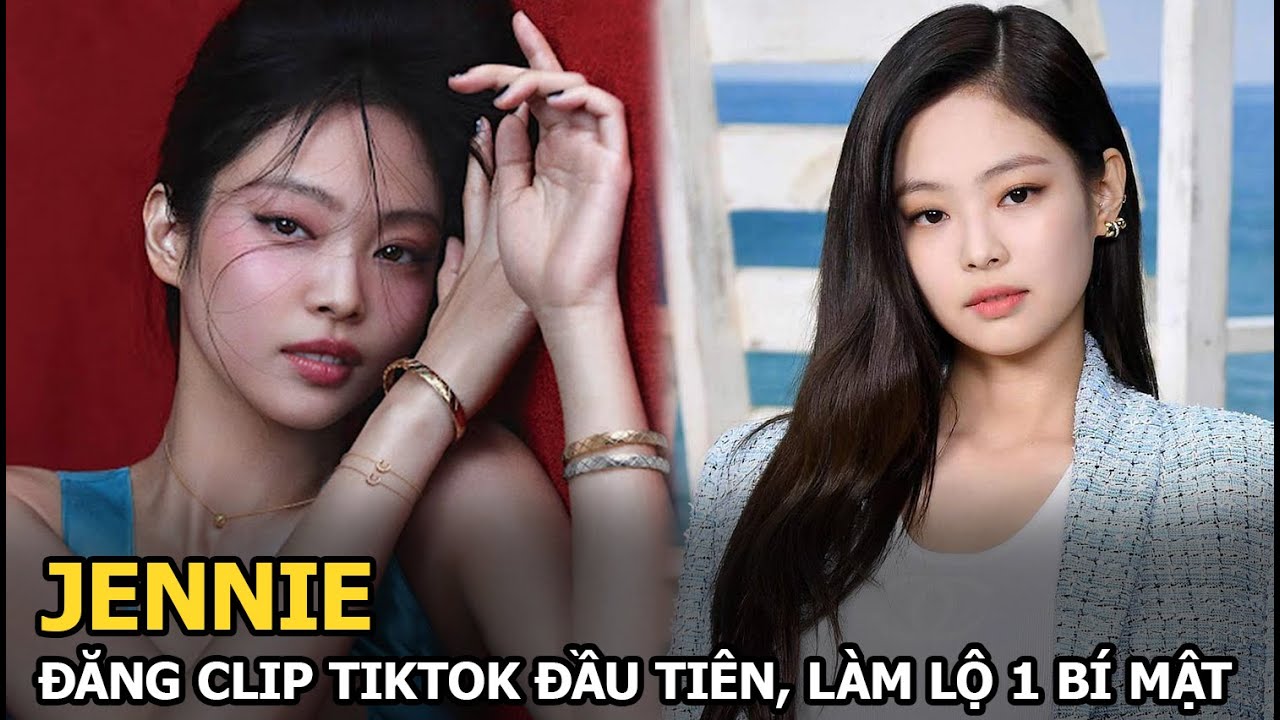 Jennie đăng clip tiktok đầu tiên, làm lộ 1 bí mật