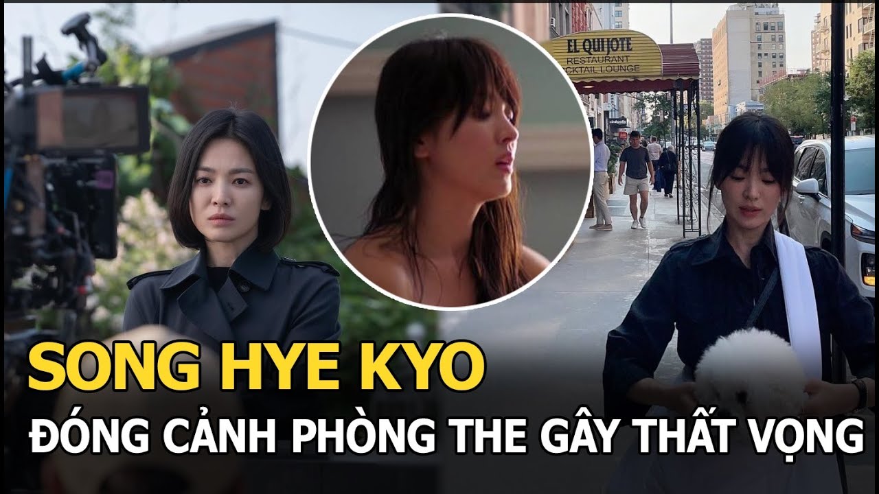 Song Hye Kyo “muối mặt” đóng cảnh phòng the và nhận cái kết ê chề khiến fan xót xa