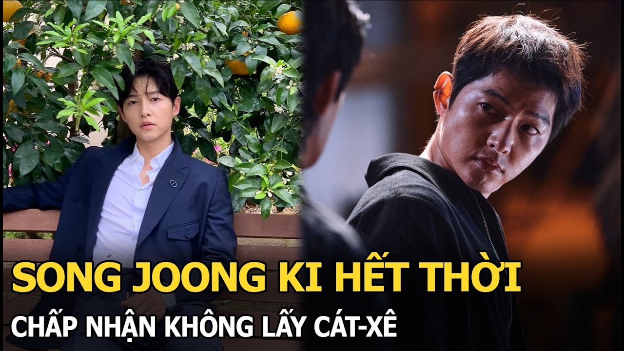 Song Joong Ki hết thời, chấp nhận không lấy cát-xê