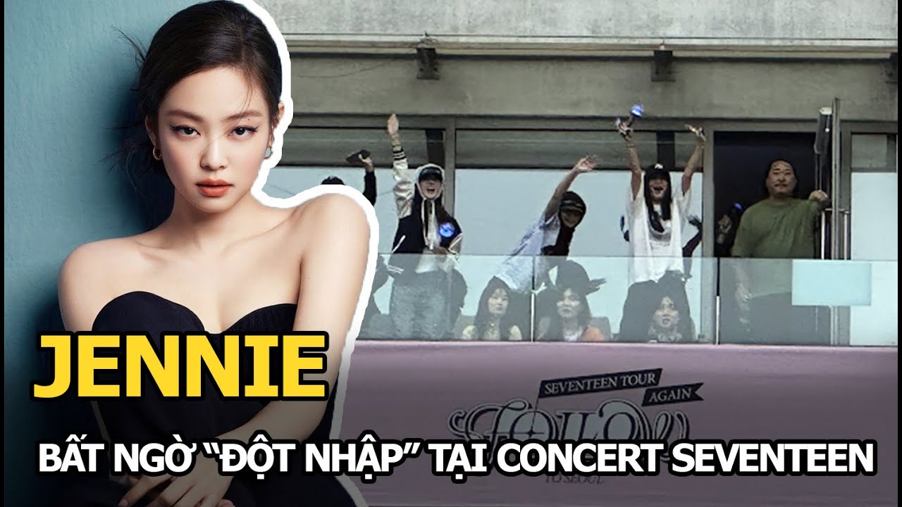 Jennie bất ngờ "đột nhập" tại concert SEVENTEEN