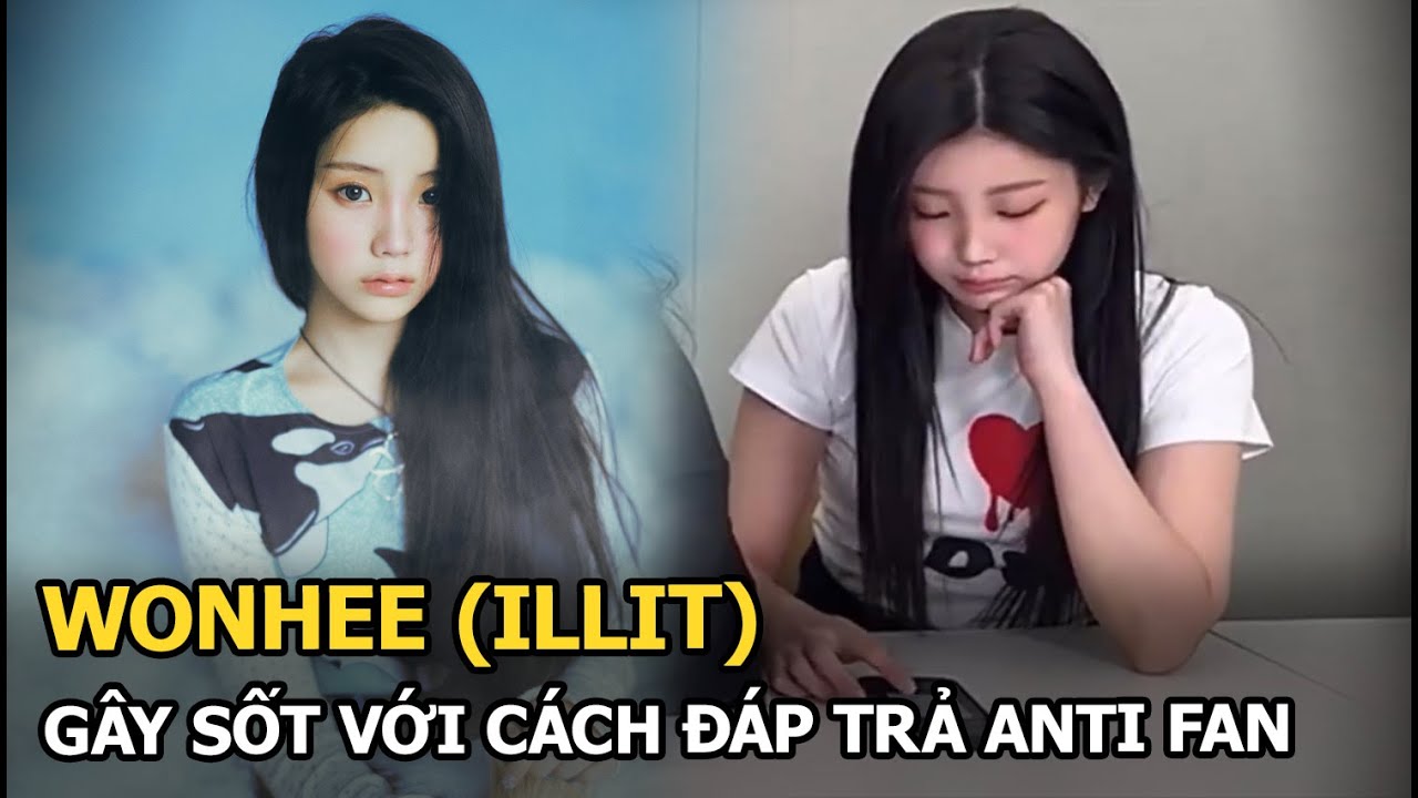 Wonhee (ILLIT) gây sốt với cách đáp trả anti fan