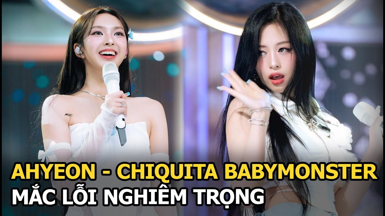 Ahyeon - Chiquita BabyMonster mắc lỗi nghiêm trọng