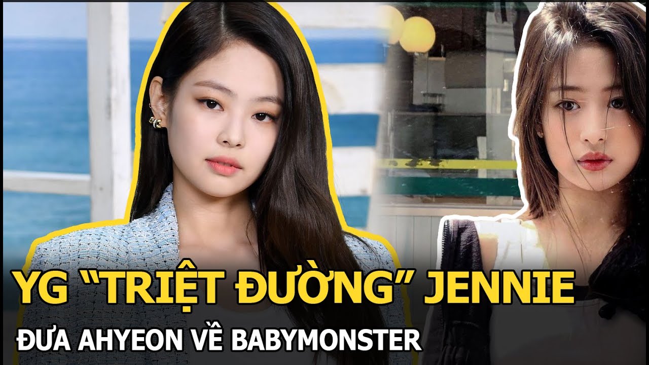 YG “triệt đường” Jennie, đưa Ahyeon về BABYMONSTER