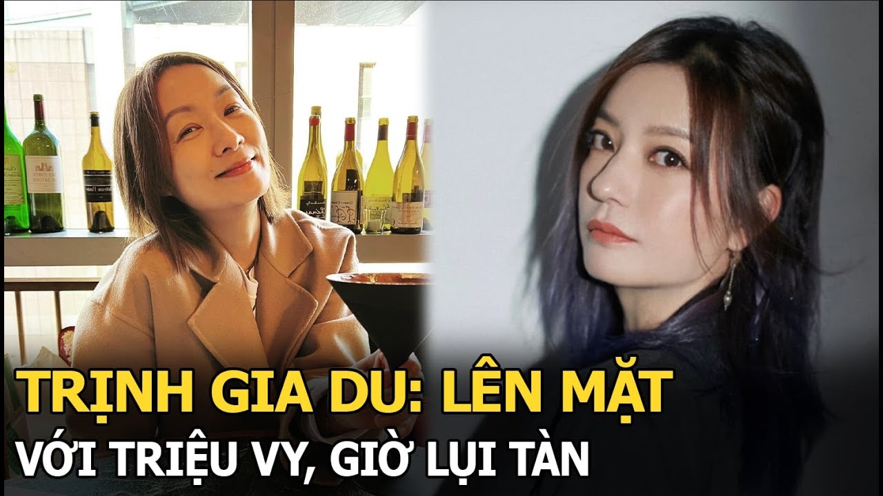 Trịnh Gia Du: Lên mặt với Triệu Vy, giờ lụi tàn