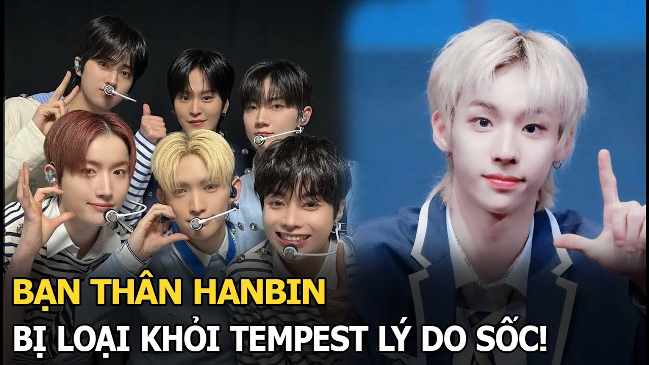 Bạn thân Hanbin bị loại khỏi TEMPEST, lý do sốc!