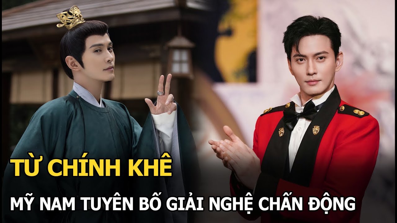 Từ Chính Khê: Mỹ nam tuyên bố giải nghệ chấn động