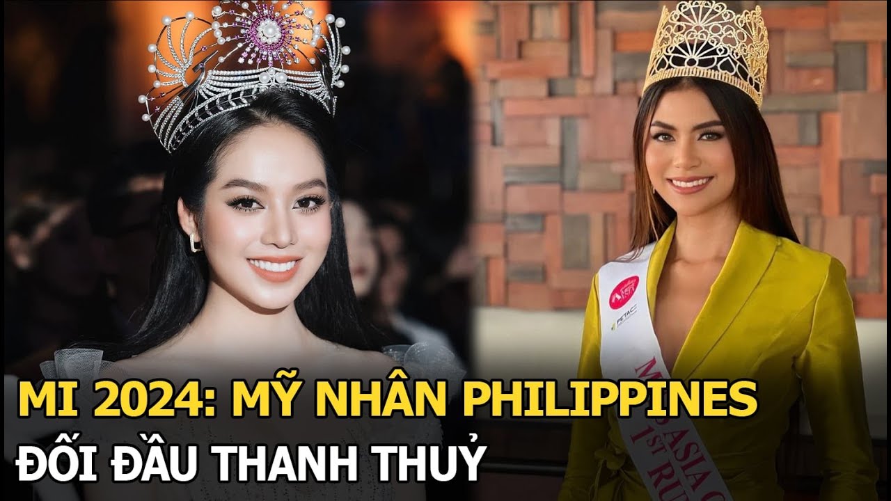 MI 2024: Mỹ nhân Philippines đối đầu Thanh Thủy