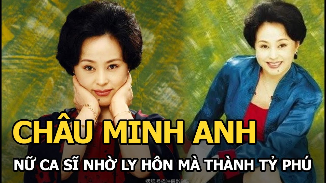 Châu Minh Anh: Nữ ca sĩ trở thành tỷ phú nhờ ly hôn chồng, tay trắng ra đi gây dựng cơ đồ 330 tỷ