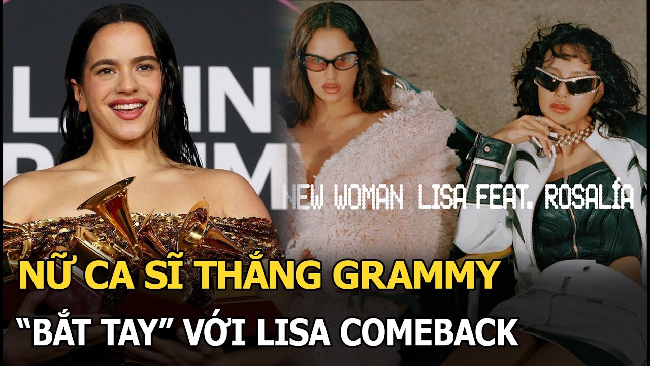 Nữ ca sĩ thắng Grammy “bắt tay” với Lisa comeback