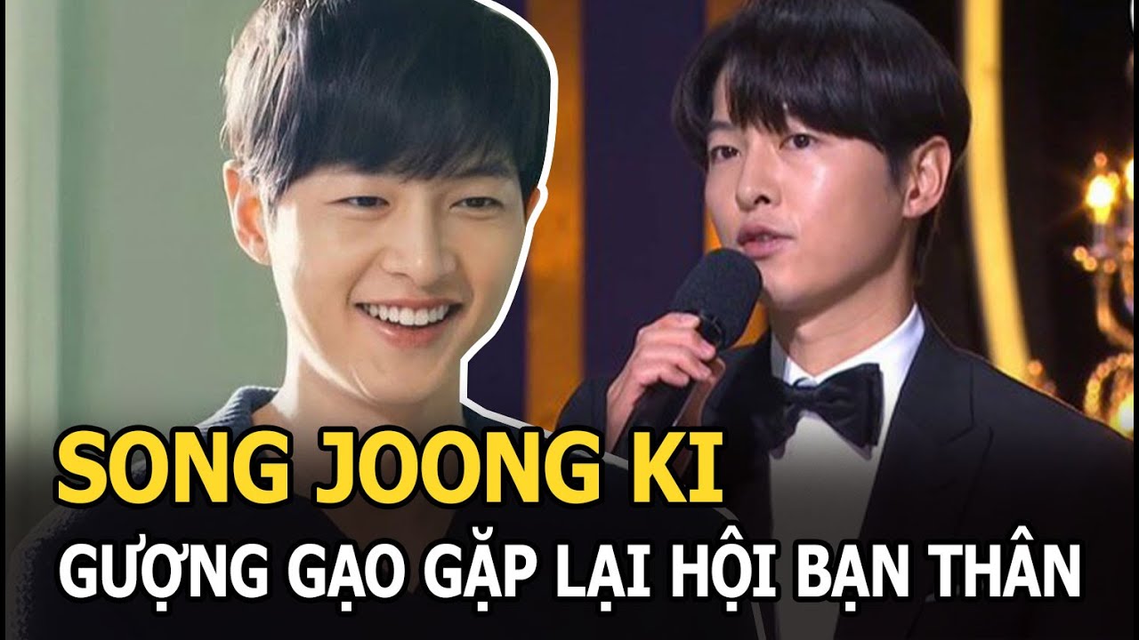 Song Joong Ki gượng gạo gặp lại hội bạn thân quyền lực, tin đồn nghỉ chơi là thật