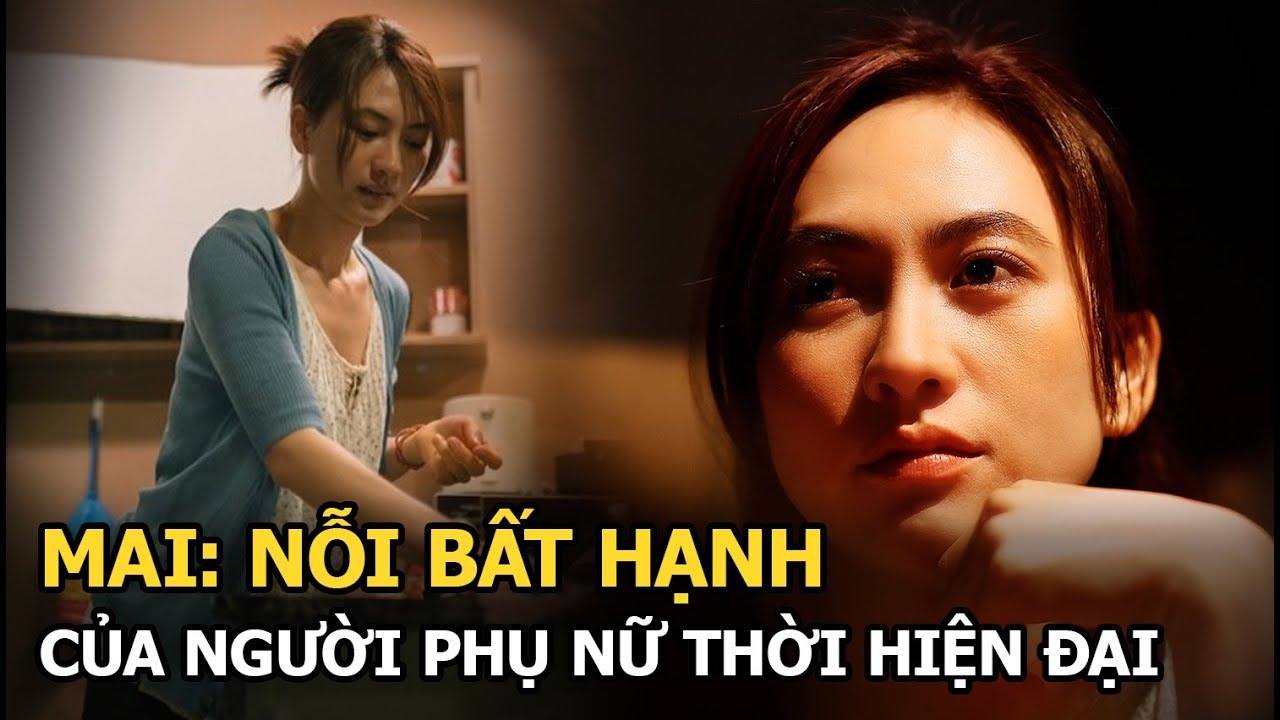 Mai: nỗi bất hạnh của người phụ nữ thời hiện đại