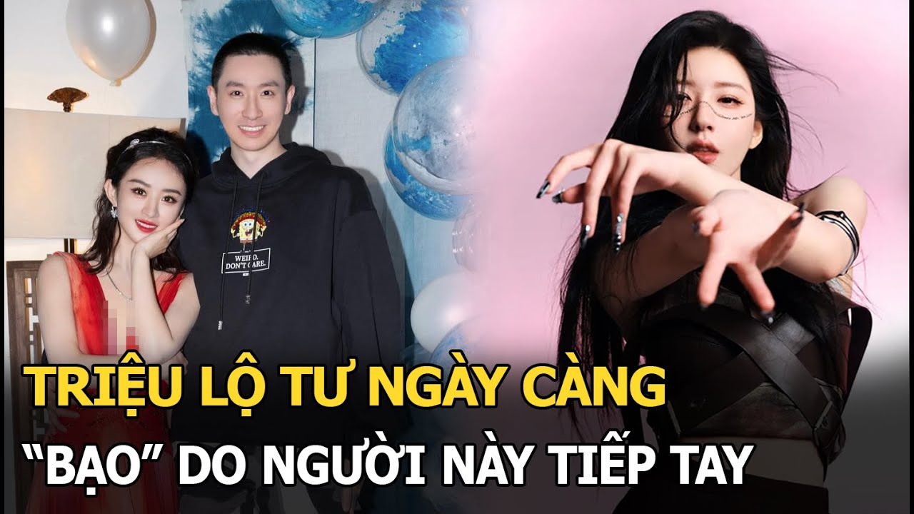 Triệu Lộ Tư phất lên “như diều gặp gió”, sự nghiệp ngày càng “bạo”, nhờ sự “nhúng tay” của 1 người