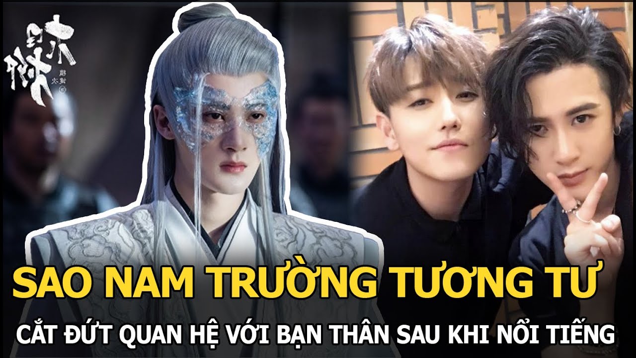 Sao nam Trường Tương Tư cắt đứt quan hệ với bạn thân sau khi nổi tiếng, lộ bản chất kiêu ngạo?