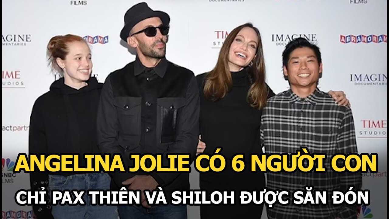 Angelina Jolie có 6 người con nhưng chỉ Pax Thiên và Shiloh là được săn đón nồng nhiệt, tại sao?