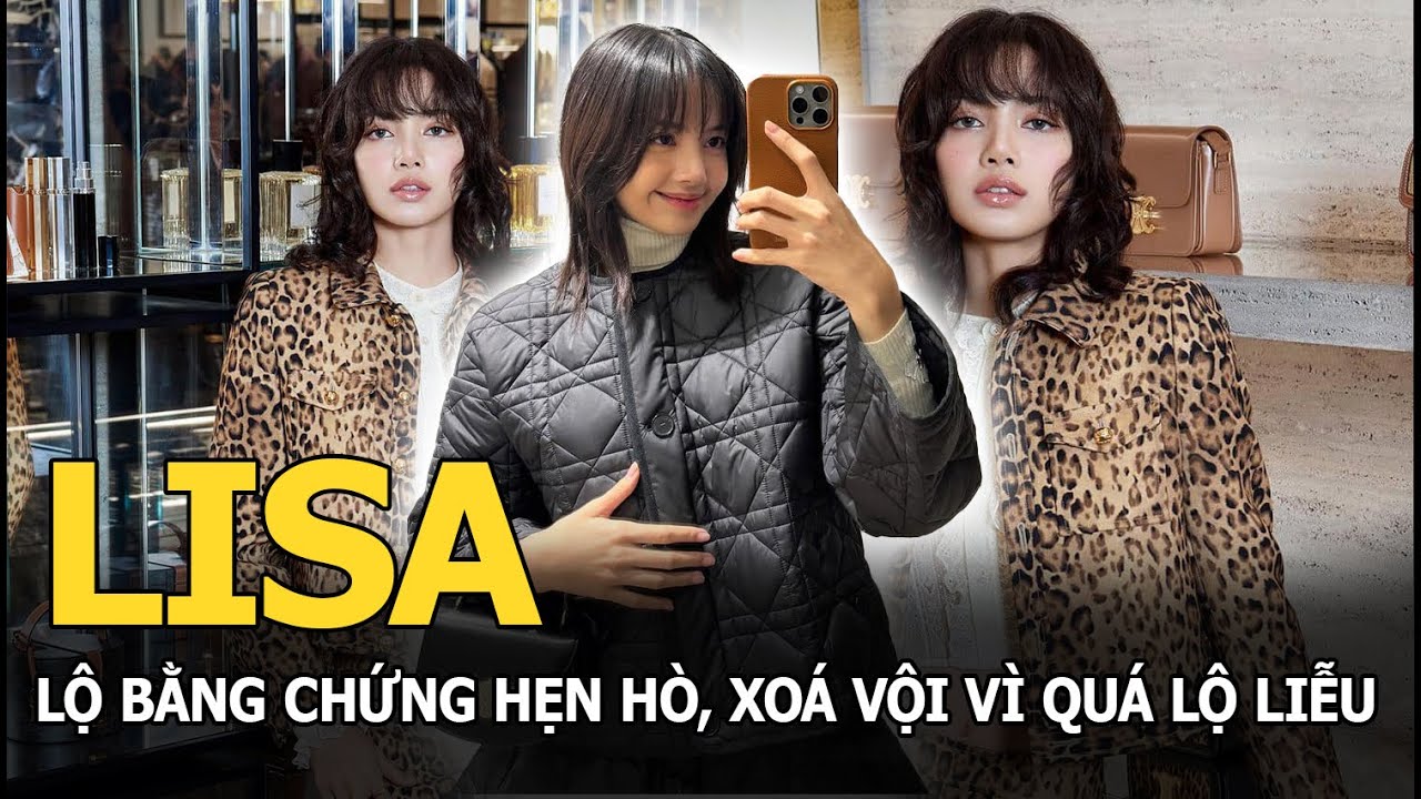 Lisa lộ bằng chứng hẹn hò, xoá vội vì quá lộ liễu