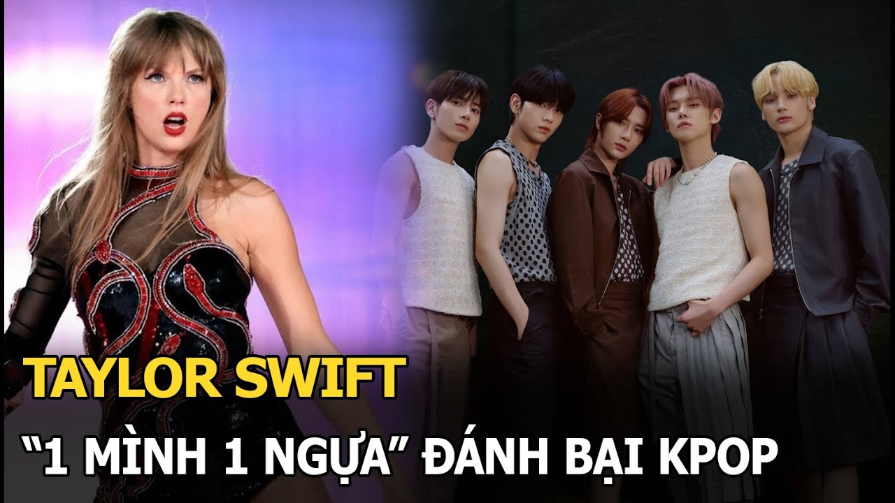 Taylor Swift "1 mình 1 ngựa" đánh bại Kpop