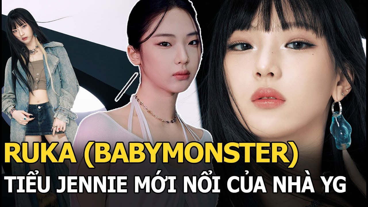 Ruka (BABYMONSTER): Tiểu Jennie mới nổi của nhà YG