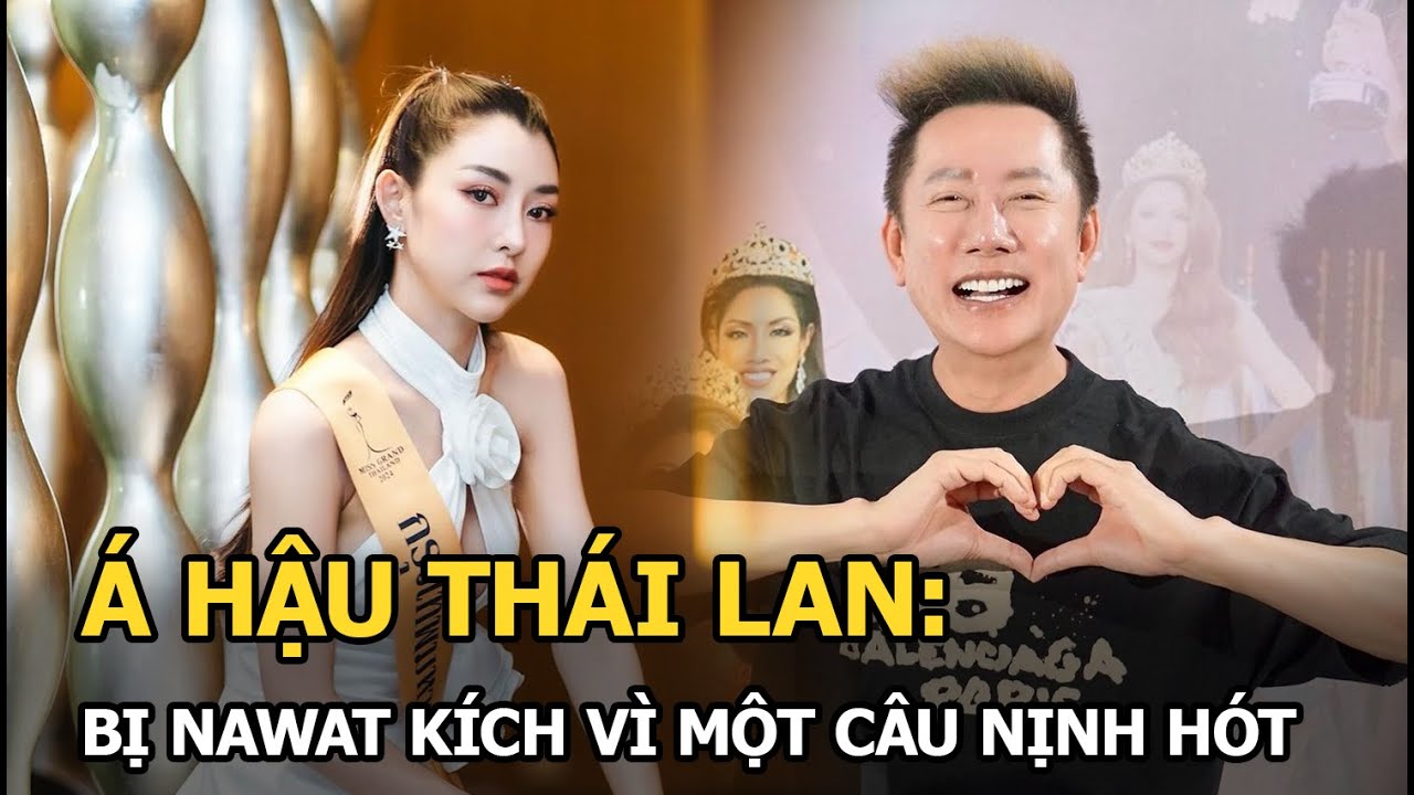 Á hậu Thái Lan: bị Nawat kích vì một câu nịnh hót