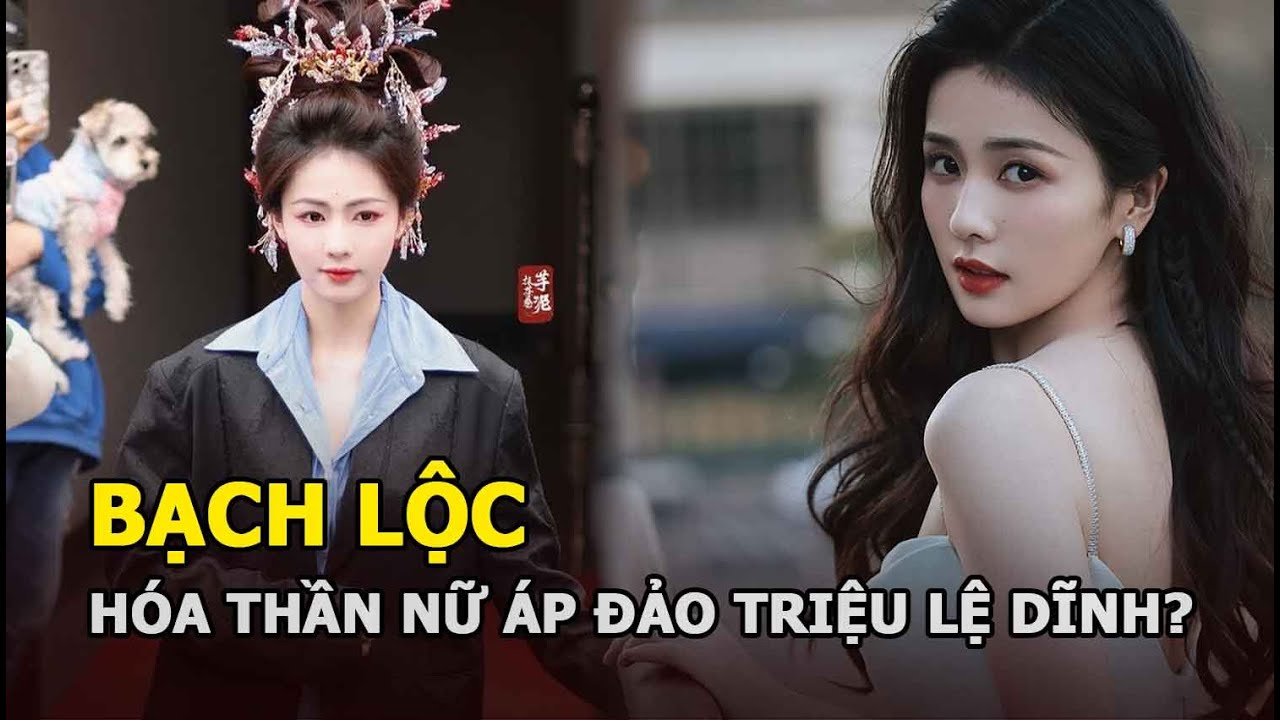 Bạch Lộc hóa thần nữ đẹp áp đảo Triệu Lệ Dĩnh?