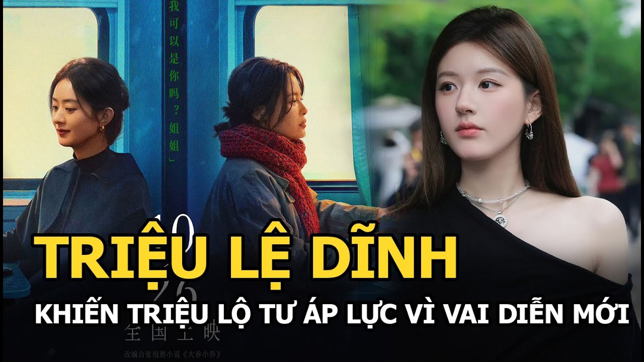 Triệu Lệ Dĩnh khiến Lộ Tư áp lực vì vai diễn mới