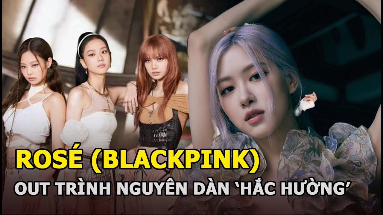 Rosé (BLACKPINK) ‘out trình’ dàn ‘Hắc Hường’, trở thành nghệ sĩ Hàn Quốc đầu tiên làm được điều này