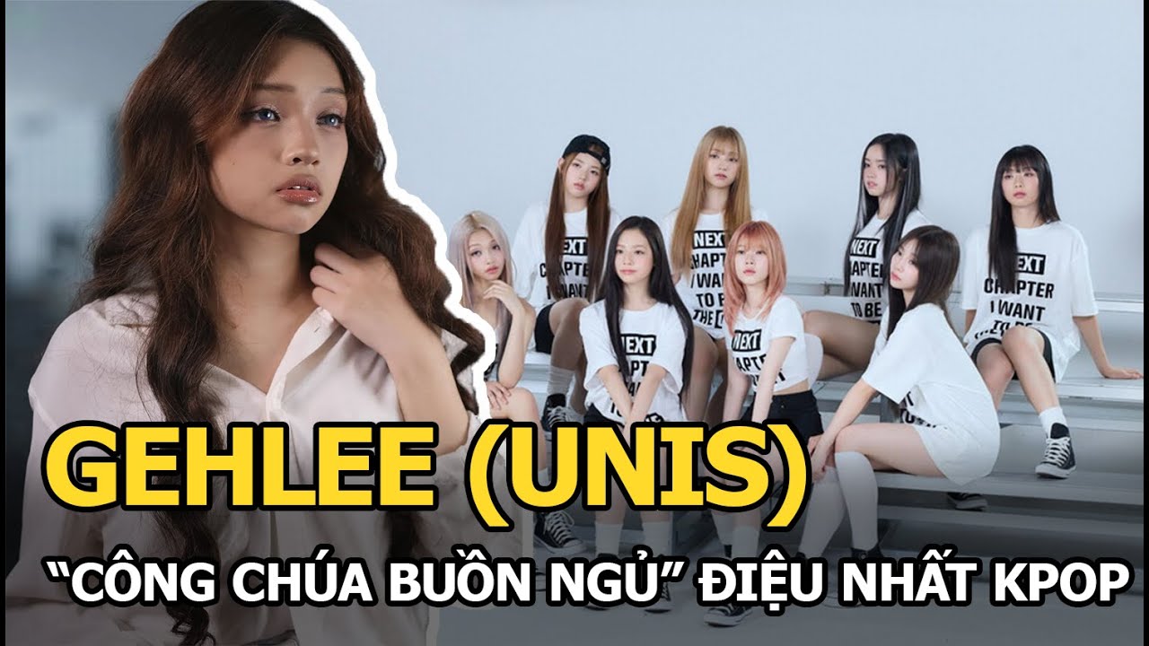 Gehlee (UNIS): "Công chúa buồn ngủ" điệu nhất Kpop