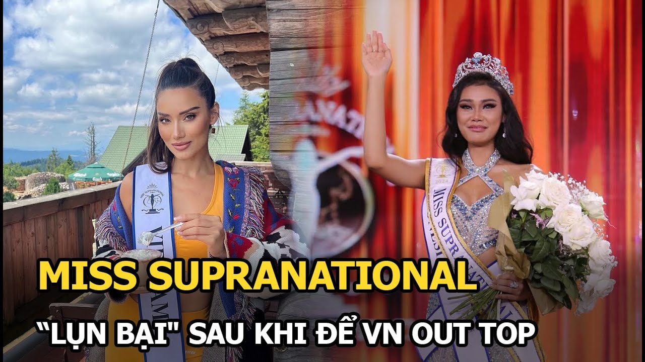 Miss Supranational “lụn bại" sau khi để VN out top