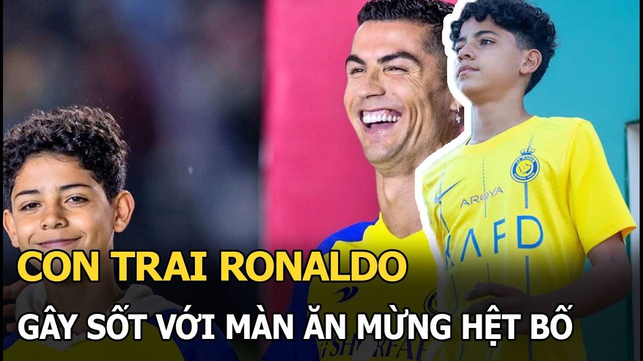 Con trai Ronaldo gây sốt với màn ăn mừng hệt bố