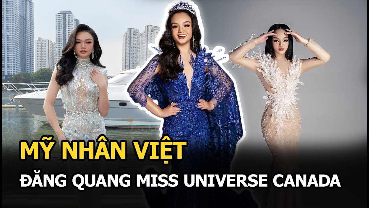 SỐC: Mỹ nhân Việt đăng quang Miss Universe Canada, đối đầu trực diện với đại diện quê nhà