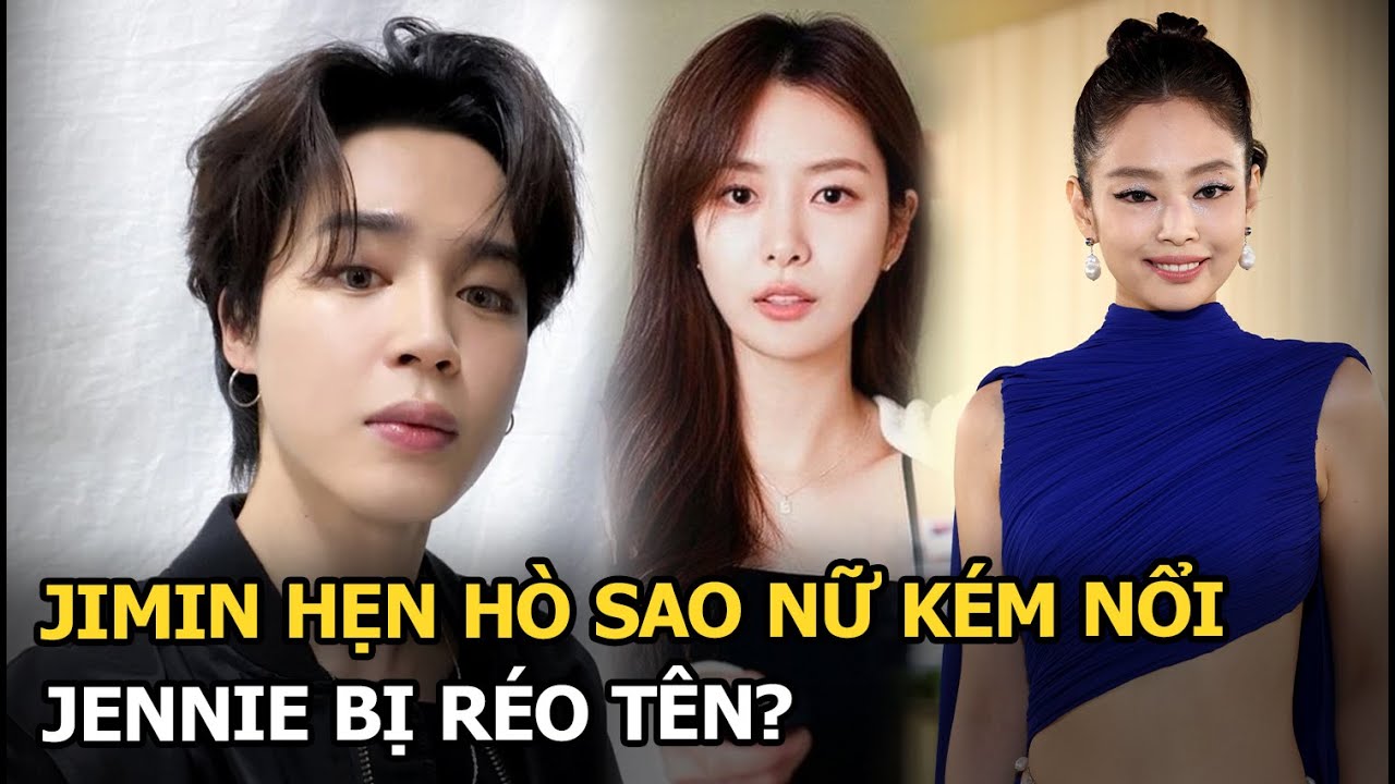 Jimin hẹn hò sao nữ kém nổi, Jennie bị réo tên?