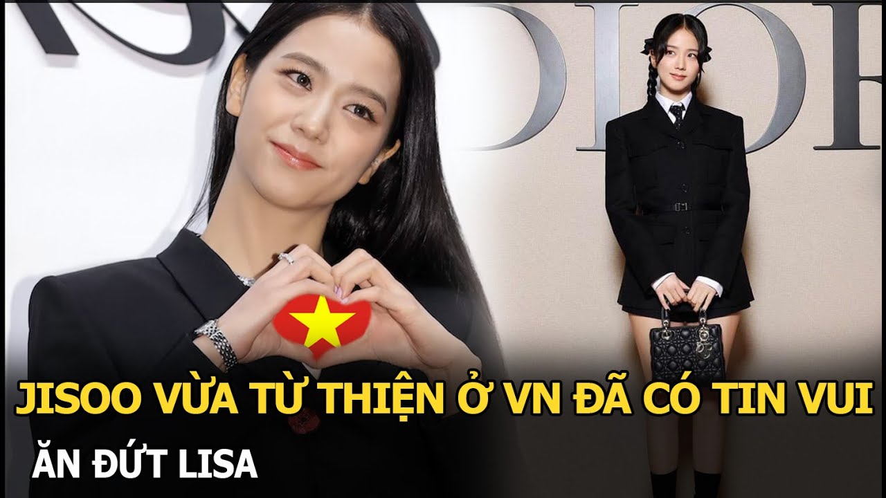 Jisoo vừa từ thiện ở VN đã có tin vui, ăn đứt Lisa