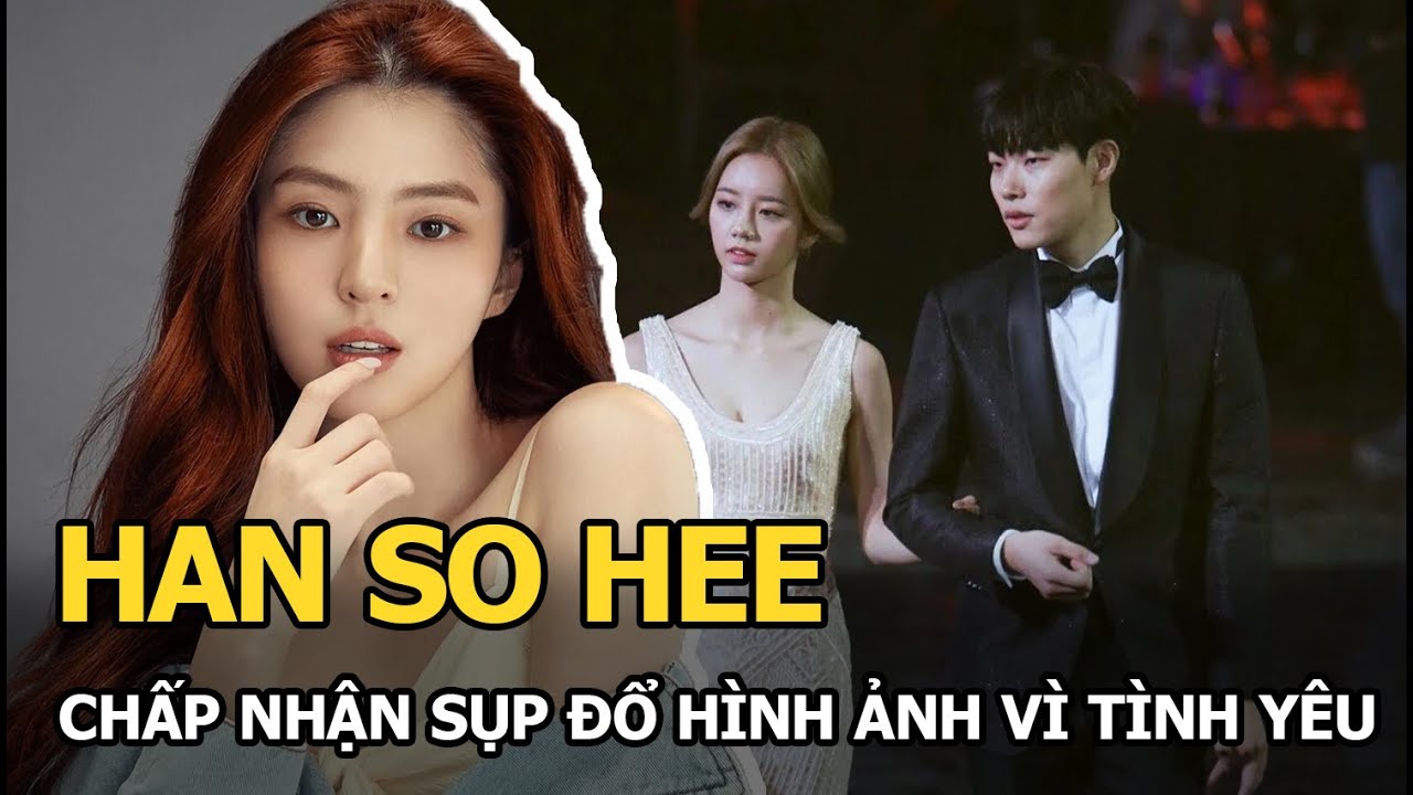 Han So Hee chấp nhận sụp đổ hình ảnh vì tình yêu