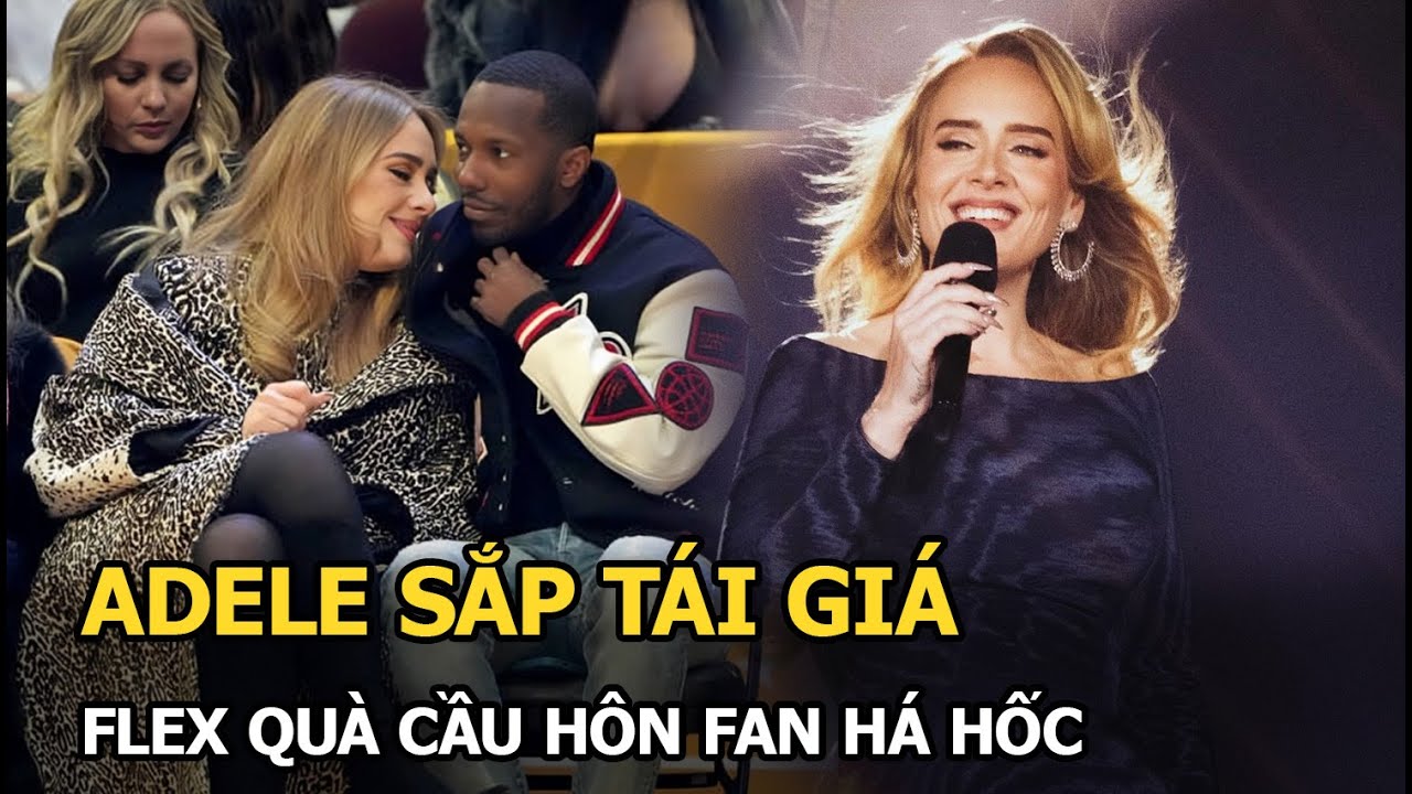 Adele sắp tái giá, flex quà cầu hôn fan há hốc