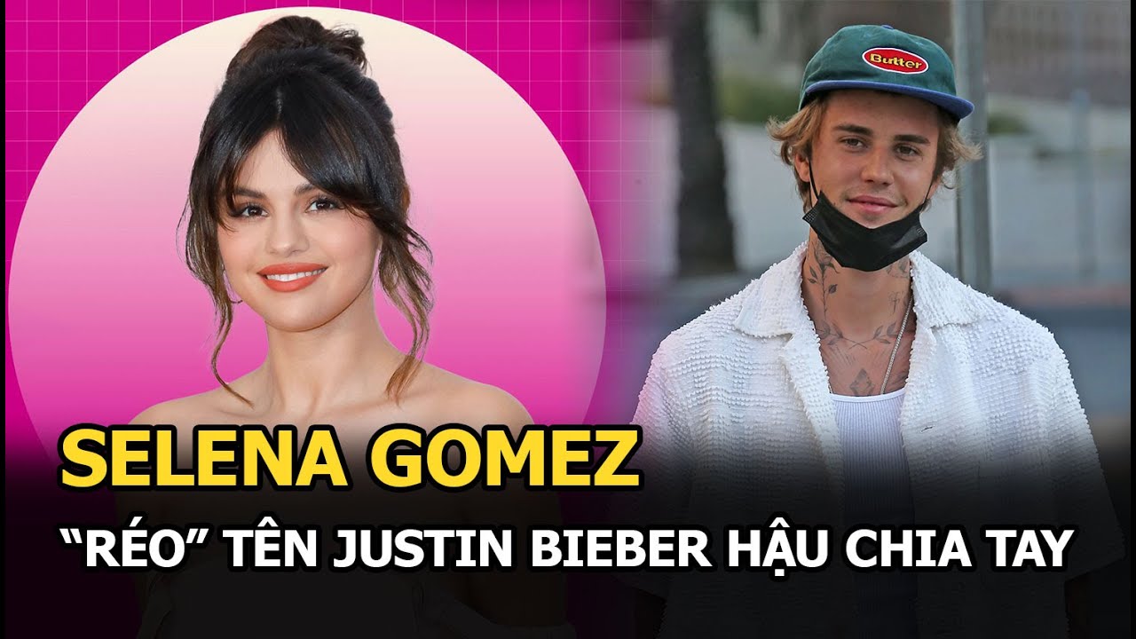 Selena Gomez lại “réo” tên Justin Bieber hậu chia tay, bị đối phương ngó lơ vì xảy ra quá nhiều lần