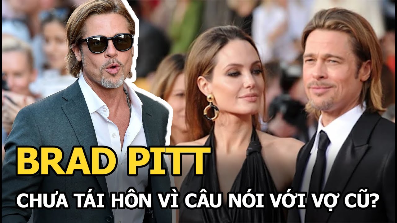 Brad Pitt chưa muốn làm đám cưới với bạn gái vì 1 câu từng nói với Angelina Jolie?