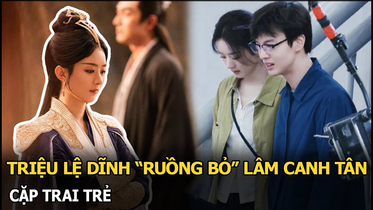 Triệu Lệ Dĩnh “ruồng bỏ” Lâm Canh Tân, cặp trai trẻ