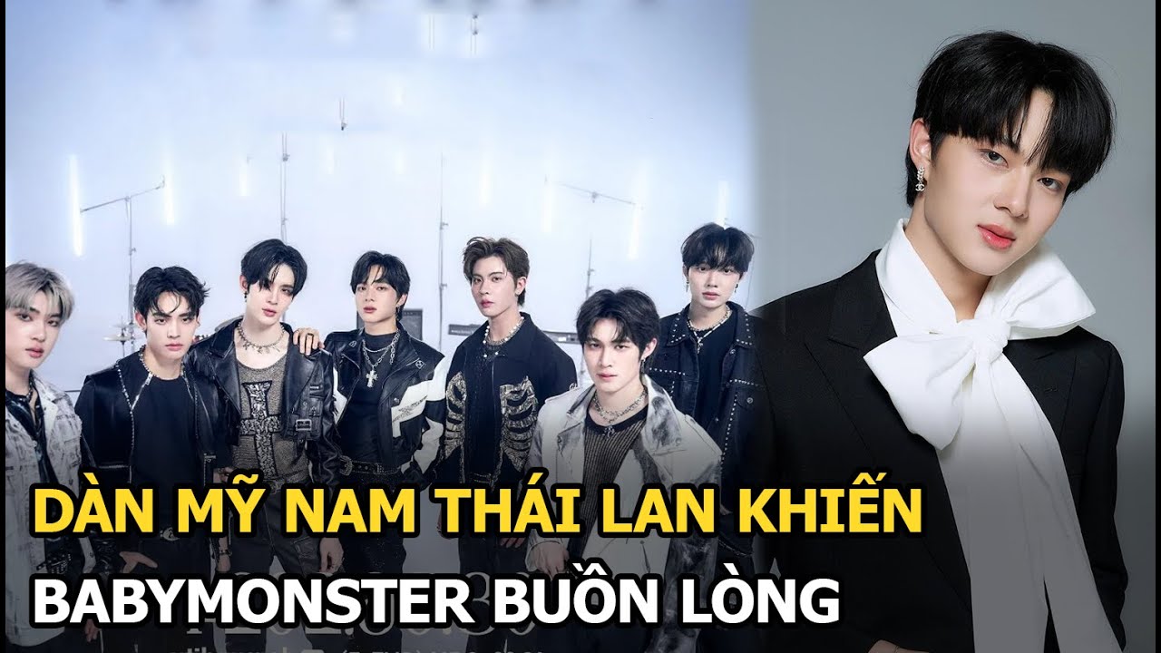 Dàn mỹ nam Thái Lan khiến Baby Monster buồn lòng