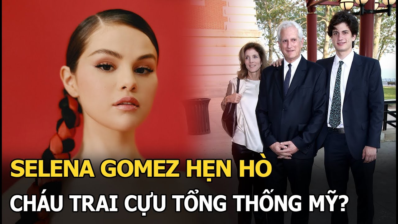 Selena Gomez hẹn hò cháu trai cựu Tổng thống Mỹ?