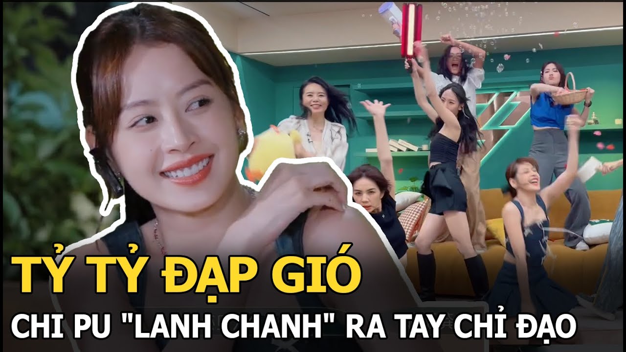 Tỷ Tỷ Đạp Gió: Chi Pu "lanh chanh" ra tay chỉ đạo dàn tỷ tỷ trong hậu trường, Cnet phản ứng?